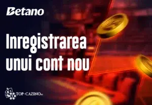 inregistrare betano (cont nou)