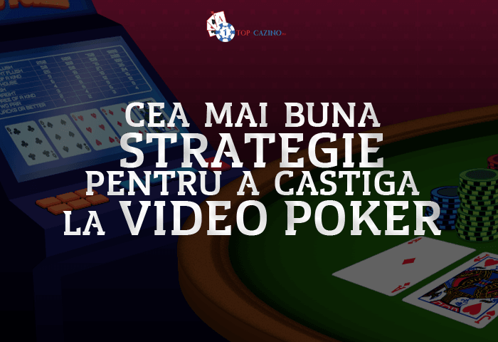 Cea mai buna strategie pentru a castiga la Video Poker