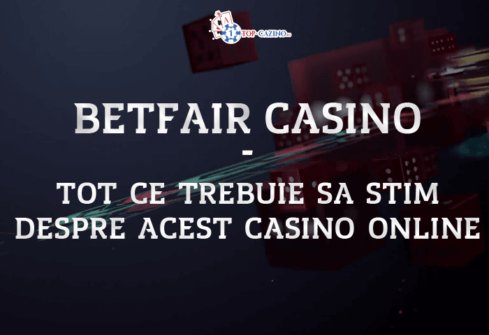 Betfair Casino Romania – Bonus 1.000 RON + 200 Rotiri