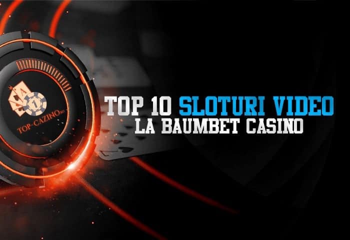 Top 10 sloturi video la BaumBet Casino