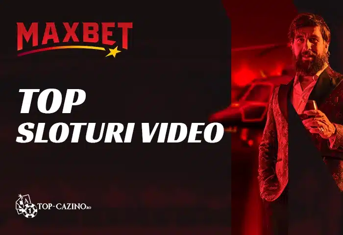 Top 10 sloturi video la MaxBet Casino