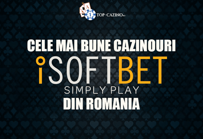 Cele mai Bune Cazinouri iSoftBet Romania
