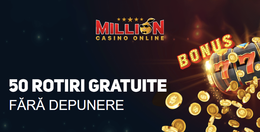 50 Rotiri Gratuite fara depunere - Million Casino