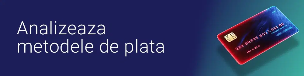 Analizeaza metodele de plata