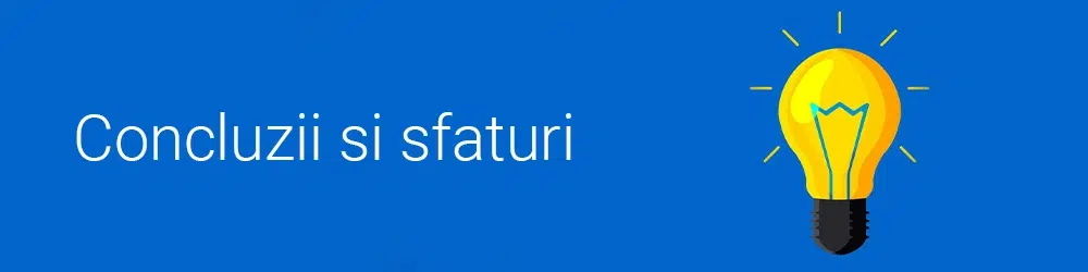 Concluzii si sfaturi