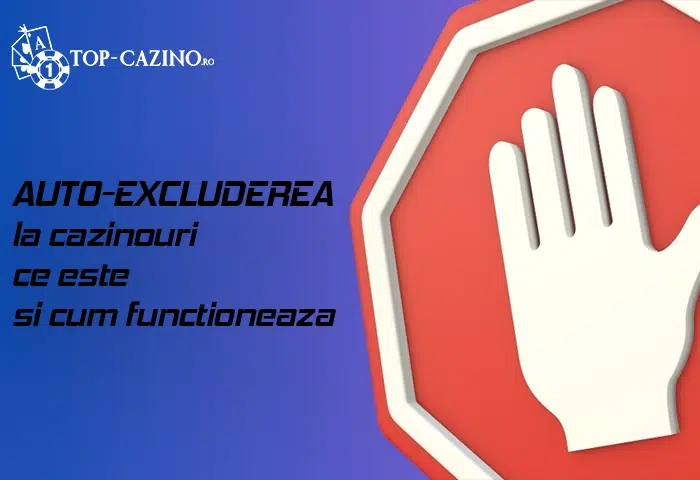 Auto-excluderea la cazinouri - ce este si cum functioneaza