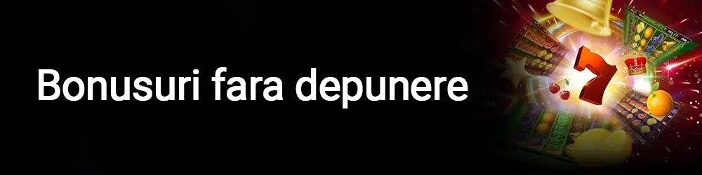 Bonusuri fara depunere la inregistrare – cele mai utile pentru jucatori