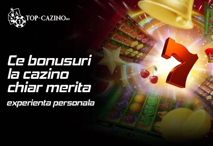 Ce bonusuri la cazino chiar merita – experienta personala