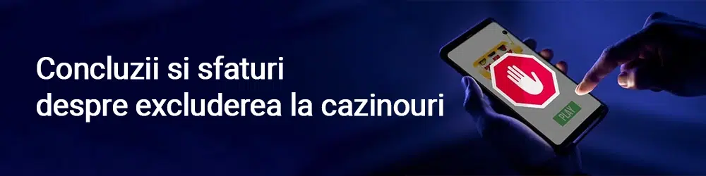 Concluzii si sfaturi despre excluderea la cazinouri