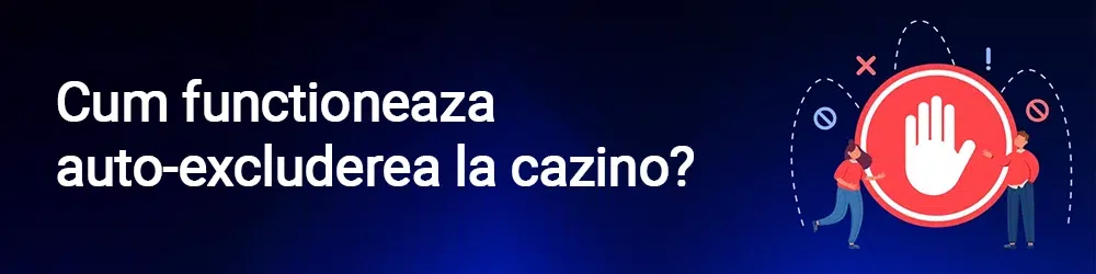 Cum functioneaza auto-excluderea la cazino?