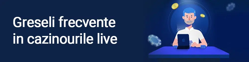 Greseli frecvente in cazinourile live