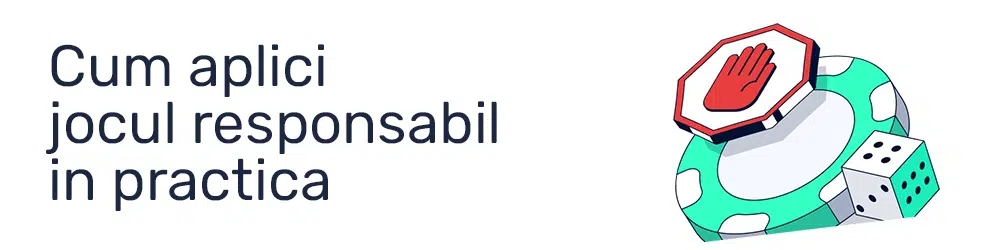 Cum aplici jocul responsabil in practica – sfaturi utile