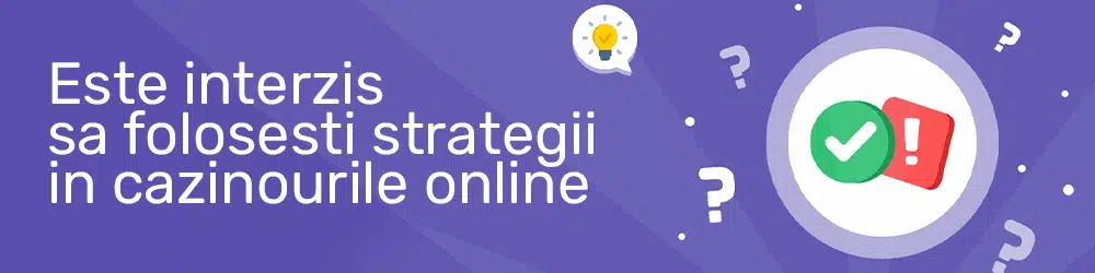 Este interzis sa folosesti strategii in cazinourile online