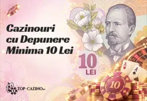 Cazinouri cu Depunere Minima de 10 Lei in Romania